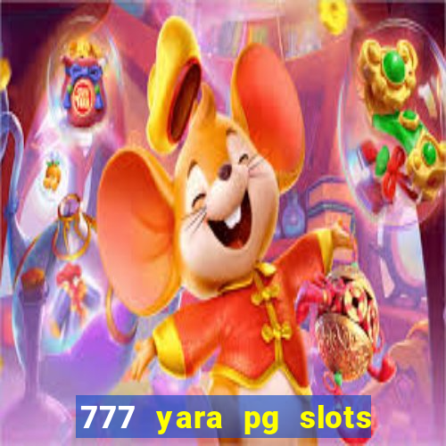 777 yara pg slots paga mesmo